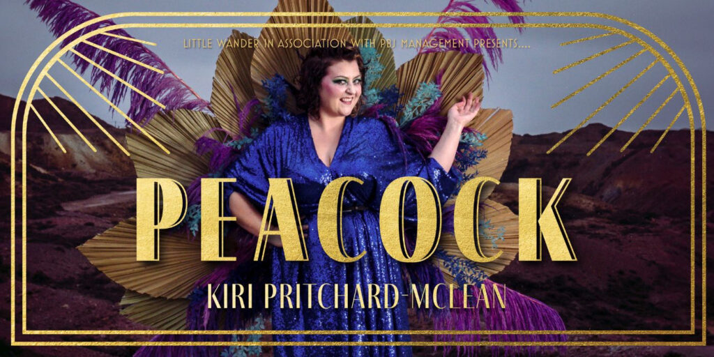 Kiri Pritchard-McLean's "Peacock" UK Tour 2024: Comedy, Sequins, and Social Commentary Post image 1 KIRI PRITCHARD-MCLEAN
PEACOCK