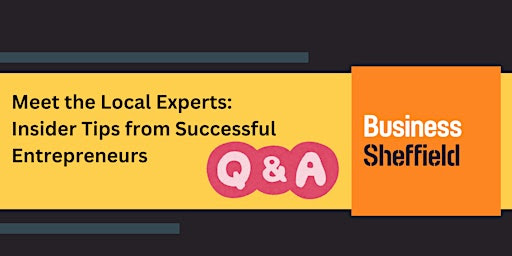 Sheffield Entrepreneurs Share Their Success Stories: An Interactive Q&A Event - Tues 15 Oct 2024 Post image 1 Sheffield Business Q&A
